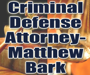 Criminal Defense Attorney- Matthew Bark